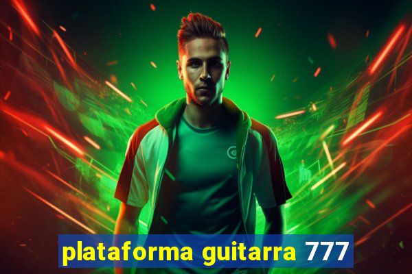 plataforma guitarra 777